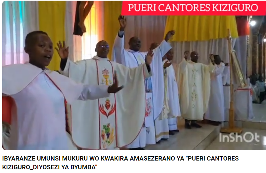 IBYARANZE UMUNSI MUKURU WO KWAKIRA AMASEZERANO YA "PUERI CANTORES KIZIGURO_DIYOSEZI YA BYUMBA"